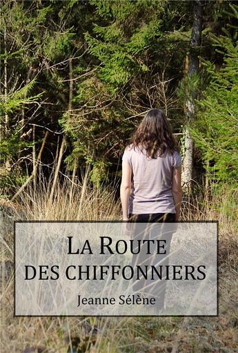 Couverture du livre « Le route des chiffonniers » de Selene Jeanne aux éditions Jeanne Sélène