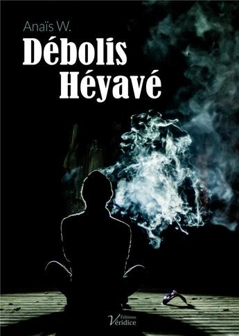 Couverture du livre « Débolis Héyavé » de Anais Weibel aux éditions Veridice