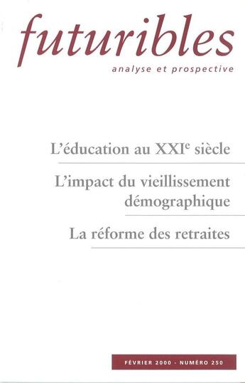 Couverture du livre « Futuribles 250, février 2000. L'éducation au XXIe siècle : L'impact du vieillissement démographique » de Jacques Barthelemy et Jerome Binde et Stephanie Toutain et Gilbert Cette et Charles (Du) Granrut aux éditions Futuribles