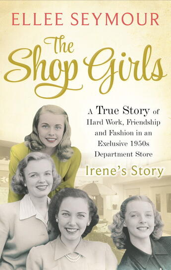 Couverture du livre « The Shop Girls: Irene's Story » de Seymour Ellee aux éditions Little Brown Book Group Digital