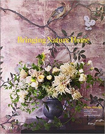 Couverture du livre « Bringing nature home: floral arrangements inspired by nature » de Ngo Ngoc Minh aux éditions Rizzoli