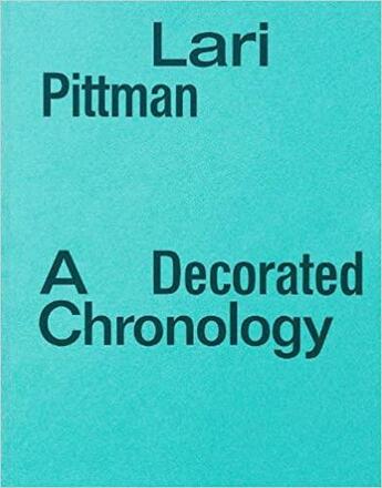 Couverture du livre « Lari pittman ; a decorated chronology » de Lari Pittman aux éditions Dap Artbook