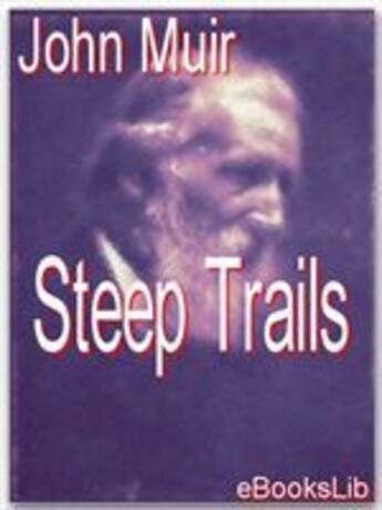 Couverture du livre « Steep Trails » de John Muir aux éditions Ebookslib