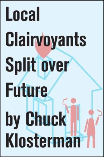 Couverture du livre « Local Clairvoyants Split Over Future » de Chuck Klosterman aux éditions Scribner