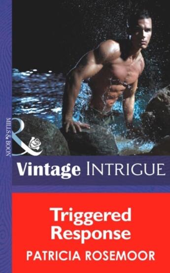 Couverture du livre « Triggered Response (Mills & Boon Intrigue) (Security Breach - Book 3) » de Patricia Rosemoor aux éditions Mills & Boon Series