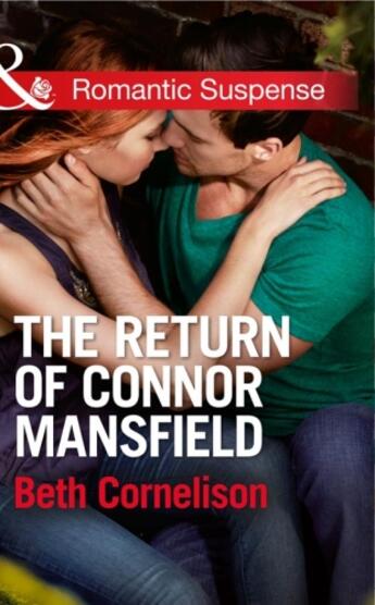 Couverture du livre « The Return of Connor Mansfield (Mills & Boon Romantic Suspense) (The M » de Beth Cornelison aux éditions Mills & Boon Series