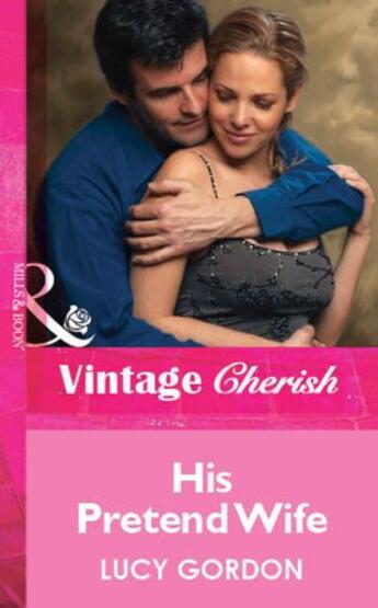 Couverture du livre « His Pretend Wife (Mills & Boon Vintage Cherish) » de Lucy Gordon aux éditions Mills & Boon Series