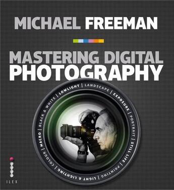 Couverture du livre « Mastering digital photography » de Michael Freeman aux éditions Ilex