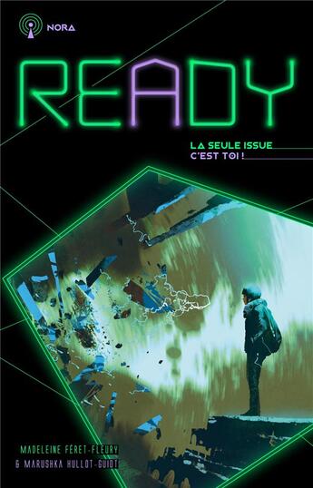 Couverture du livre « Ready - Nora - la seule issue, c'est toi » de Madeleine Feret-Fleury aux éditions Hachette Romans