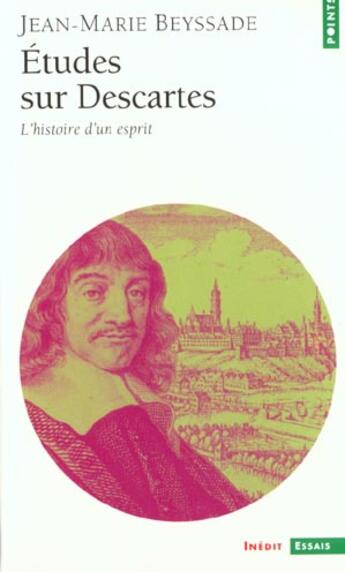 Couverture du livre « Etudes sur descartes. l'histoire d'un esprit » de Jean-Marie Beyssade aux éditions Points
