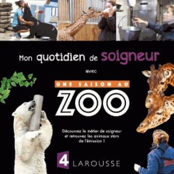 Couverture du livre « Mon quotidien de soigneur avec une saison au zoo » de  aux éditions Larousse