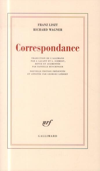 Couverture du livre « Correspondance » de Franz Liszt et Richard Wagner aux éditions Gallimard