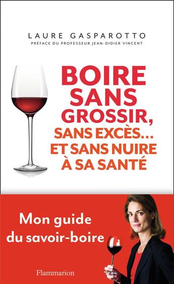 Couverture du livre « Boire sans grossir, sans exces... et sans nuire a sa sante » de Laure Gasparotto aux éditions Flammarion