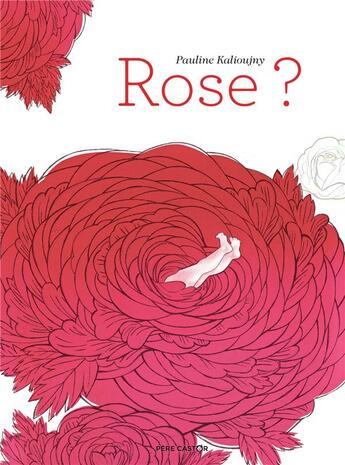 Couverture du livre « Rose ? » de Kalioujny Pauline aux éditions Pere Castor