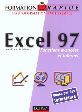 Couverture du livre « Excel 97 ; fonctions avancees et internet » de Jean-Francois Sehan aux éditions Dunod