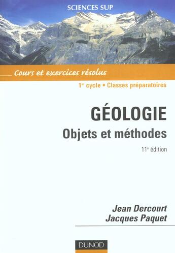 Couverture du livre « Geologie ; objets et methodes ; cours et exercices resolus ; 11e edition » de Jacques Paquet et Jean Dercourt aux éditions Dunod