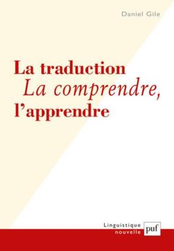 Couverture du livre « La traduction : la comprendre, l'apprendre » de Daniel Gile aux éditions Puf