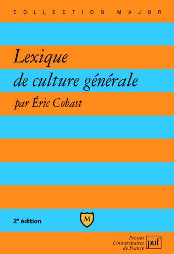 Couverture du livre « Lexique de culture générale (2e édition) » de Eric Cobast aux éditions Belin Education