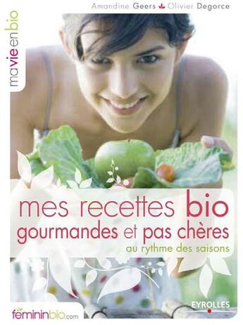 Couverture du livre « Mes recettes bio, faciles et pas chères » de Geers/Degorce aux éditions Organisation