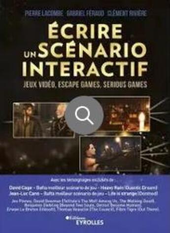 Couverture du livre « Écrire un scénario intéractif ; jeux video, escape games, serious games » de Lacombe/Feraud/Rivie aux éditions Eyrolles