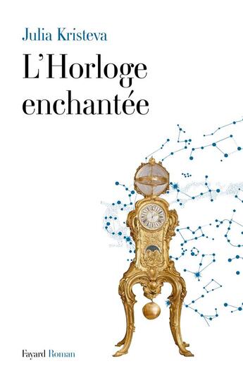 Couverture du livre « L'horloge enchantée » de Julia Kristeva aux éditions Fayard