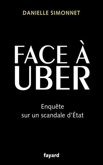 Couverture du livre « Face à Uber : Enquête sur un scandale d'État » de Danielle Simonnet aux éditions Fayard