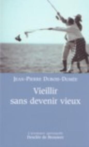 Couverture du livre « Vieillir sans devenir vieux » de Dubois-Dumee J-P. aux éditions Desclee De Brouwer