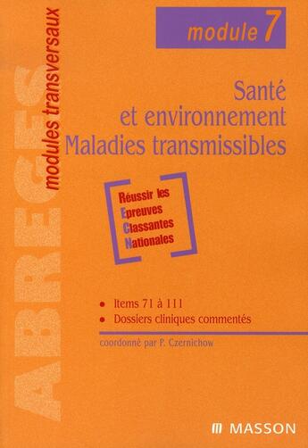 Couverture du livre « Santé et environnement ; maladies transmissibles module 7 » de Pierre Czernichow aux éditions Elsevier-masson