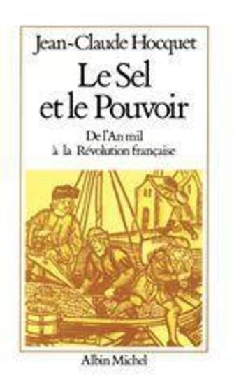 Couverture du livre « Le sel et le pouvoir - de l'an mil a la revolution francaise » de Jean-Claude Hocquet aux éditions Albin Michel