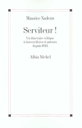 Couverture du livre « Serviteur ! un itinéraire critique à travers livres et auteurs depuis 1945 » de Maurice Nadeau aux éditions Albin Michel