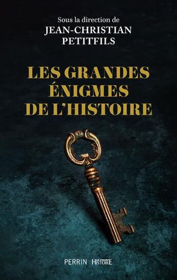 Couverture du livre « Les grandes énigmes de l'histoire » de Petitfils Jean-Christian et Collectif aux éditions Perrin