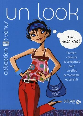 Couverture du livre « Un look sur mesure ! ; formes, couleurs et tendances pour un effet personnalisé et garanti » de Frachon/Keyvan aux éditions Solar