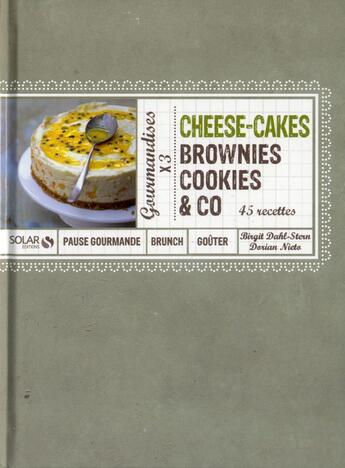 Couverture du livre « Cheese-cakes, brownies, cookies & co » de Dorian Nieto et Birgit Dahl aux éditions Solar