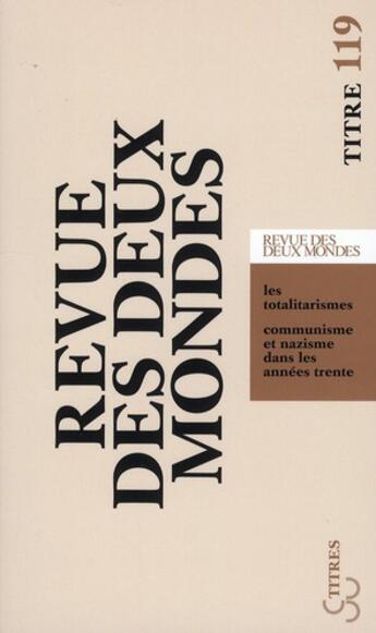 Couverture du livre « REVUE DES DEUX MONDES n.119 : les totalitarismes ; communisme et nazisme dans les années trente » de Revue Des Deux Mondes aux éditions Revue Des Deux Mondes