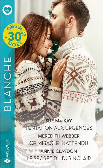 Couverture du livre « Tentation aux urgences ; ce miracle inattendu ; le secret du Dr Sinclair » de Annie Claydon et Sue Mackay et Meredith Webber aux éditions Harlequin