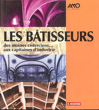 Couverture du livre « Les batisseurs ; des moines cisterciens aux capitaines d'industries » de Amo et Bernard Marrey aux éditions Le Moniteur