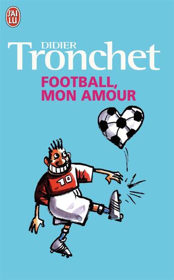 Couverture du livre « Football, mon amour » de Didier Tronchet aux éditions J'ai Lu