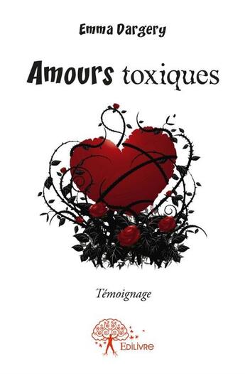 Couverture du livre « Amours toxiques » de Emma Dargery aux éditions Edilivre