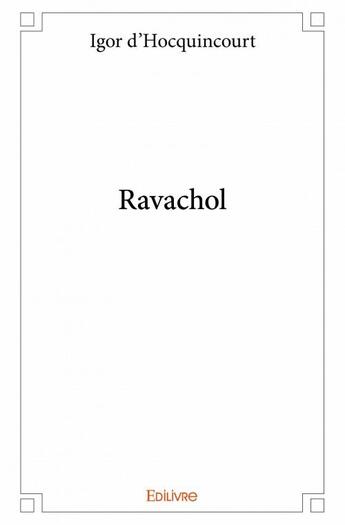 Couverture du livre « Ravachol » de Igor D' Hocquincourt aux éditions Edilivre