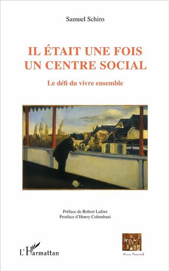 Couverture du livre « Il était une fois un centre social ; le défi de vivre ensemble » de Samuel Schiro aux éditions L'harmattan