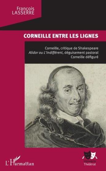 Couverture du livre « Corneille entre les lignes ; Corneille, critique de Shakespeare » de Francois Lasserre aux éditions L'harmattan