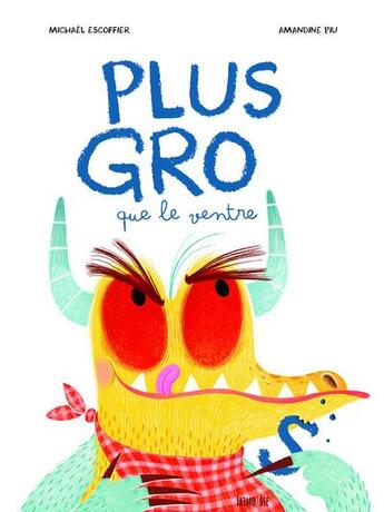 Couverture du livre « Plus gro que le ventre » de Michael Escoffier et Amandine Piu aux éditions Frimousse