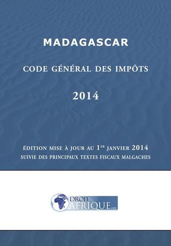 Couverture du livre « Madagascar - Code general des impots 2014 » de Droit-Afrique aux éditions Droit-afrique.com