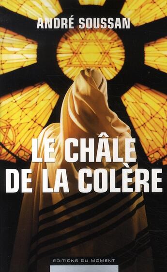 Couverture du livre « Le châle de la colère » de Andre Soussan aux éditions Editions Du Moment