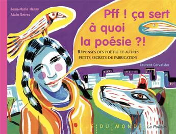 Couverture du livre « Pff ! ça sert à quoi la poésie ?! réponses des poètes et autres petits secrets de fabrication » de Alain Serres et Jean Marie Henry aux éditions Rue Du Monde