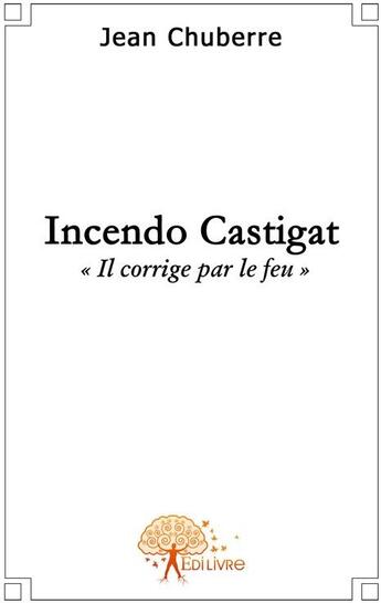 Couverture du livre « Incendo Castigat » de Jean aux éditions Edilivre