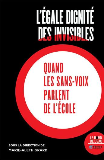 Couverture du livre « L'égale dignité des invisibles : quand les sans-voix parlent de l'école » de Marie-Aleth Grard aux éditions Bord De L'eau