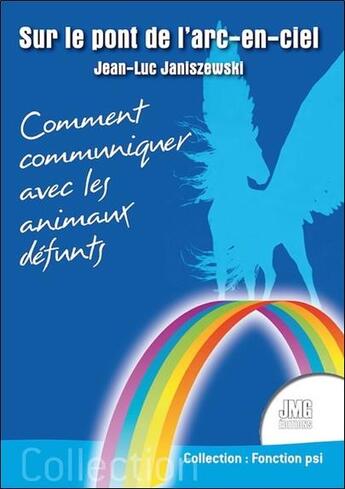 Couverture du livre « Sur le pont de l'arc-en-ciel - comment communiquer avec les animaux defunts » de Jean-Luc Janiszewski aux éditions Jmg