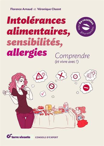 Couverture du livre « Intolérances alimentaires, sensibilités, allergies ; comprendre (et vivre avec !) » de Florence Arnaud et Veronique Chazot aux éditions Terre Vivante