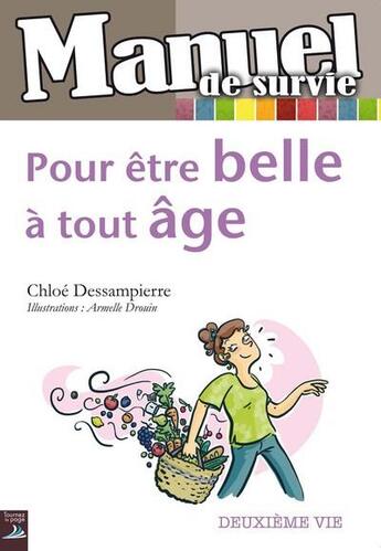 Couverture du livre « Manuel de survie ; pour être belle à tout âge » de Chloe Dessampierre et Armelle Drouin aux éditions Tournez La Page